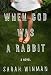 When God Was a Rabbit: A Novel Thumbnail