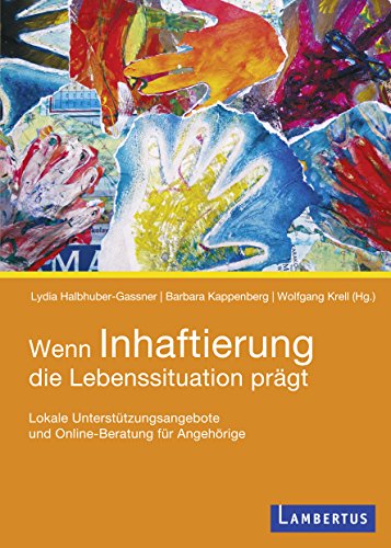 Wenn Inhaftierung die Lebenssituation prägt: Lokale Unterstützungsangebote und Online-Beratung für Angehörige (German Edition)