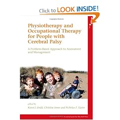 Click here to buy Physiotherapy and Occupational Therapy for People with Cerebral Palsy: A Problem-Based... by Karen Dodd, Christine Imms and Nicholas F. Taylor.