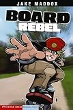 Board Rebel (Impact Books. a Jake Maddox Sports Story)
