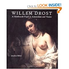 Willem Drost (1633-1659): A Rembrandt Pupil in Amsterdam and Venice
