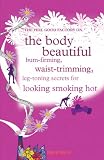 The Feel Good Factory on the body beautiful : bum-firming, waist-trimming, leg-toning secrets for looking smoking hot
