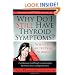 Why Do I Still Have Thyroid Symptoms?  When My Lab Tests Are Normal: A Revolutionary Breakthrough In Understanding Hashimoto's Disease and Hypothyroidism