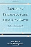 Exploring Psychology and Christian Faith: An Introductory Guide