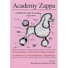 Academy Zappa: Proceedings of the First International Conference of Esemplastic Zappology (ICE-Z)