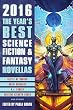 The Year's Best Science Fiction & Fantasy Novellas 2016 (The Years Best Science Fiction)