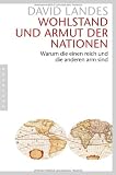 Wohlstand und Armut der Nationen: Warum die einen reich und die anderen arm sind - David Landes