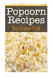 Popcorn Recipes: The Ultimate Guide