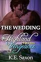 THE WEDDING : Highland Vengeance : Part Three (A Family Saga / Adventure Romance) (Highland Vengeance: A Serial Novel) (Highlands Trilogy)