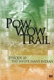 Pow Wow Trail 10: The White Mans India
