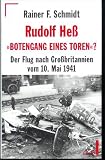 Rudolf Hess - 'Botengang eines Toren?' : der Flug nach Grossbritannien vom 10 - Mai 1941 - Rainer F.:: Schmidt