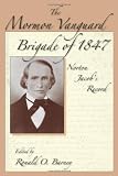 The Mormon Vanguard Brigade of 1847: Norton Jacob's Record