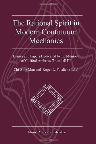 The Rational Spirit in Modern Continuum Mechanics: Essays and Papers Dedicated to the Memory of Clifford Ambrose Truesdell III: v. 3 (Text, Speech & Language Technology)