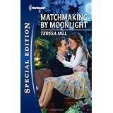 Matchmaking by Moonlight (Harlequin Special Edition)