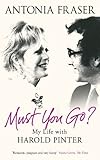 Must you go? : my life with Harold Pinter