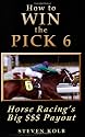 How to WIN the PICK 6: Horse Racing's Big $$$ Payout