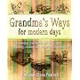 Grandma's Ways for Modern Days: Relearning Traditional Self-sufficiency - Gardening, Cooking and Household Management