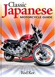 Classic Japanese Motorcycle Guide: The complete handbook for buyers and owners