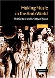 Making Music in the Arab World: The Culture and Artistry of Tarab