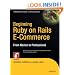 Beginning Ruby on Rails E-Commerce: From Novice to Professional
