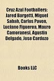 Cruz Azul Footballers: Jared Borgetti, Miguel Sabah, Carlos Pavón, Luciano Figueroa, Mauro Camoranesi, Agustín Delgado, José Cardozo