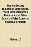 Medical Testing Equipment: Stethoscope, Penile Plethysmograph, Glucose Meter, Pulse Oximetry, Pulse Oximeter, Masimo, Spirometer