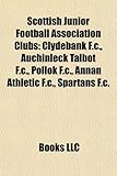 Scottish Junior Football Association Clubs: Clydebank F.C., Auchinleck Talbot F.C., Pollok F.C., Annan Athletic F.C., Spartans F.C.-