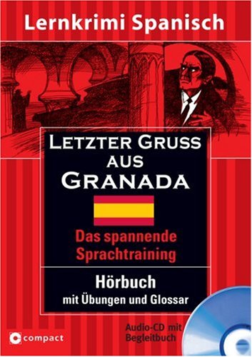 Letzter Gruß aus Granada: Lernziel Spanisch. Lernbuch mit Übungs-CD: Lernziel Spanisch. Hörbuch mit Übungen und Glossar