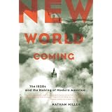 New World Coming: The 1920s And The Making Of Modern America