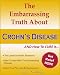 The Embarrassing Truth About Crohn's Disease AND How To Cure It The Embarrassing Truth About Crohn's Disease AND How To Cure It