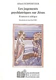 Les jugements psychiatriques sur J�sus : Examen et critique