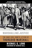 Marshalling Justice: The Early Civil Rights Letters of Thurgood Marshall