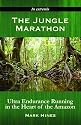 The Jungle Marathon: Ultra Endurance Running in the Heart of the Amazon