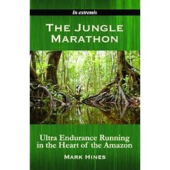 The Jungle Marathon: Ultra Endurance Running in the Heart of the Amazon