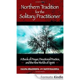 Northern Tradition for the Solitary Practitioner: A Book of Prayer, Devotional Practice, and the Nine Worlds of Spirit: A Book of Prayer, Devotional Practice, and the Nine Worlds of the Spirit