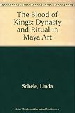 The blood of kings : dynasty and ritual in Maya art