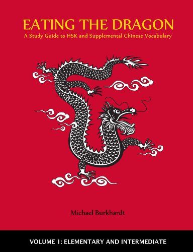 lulu.com Eating the Dragon: A Study Guide to Hsk and Supplemental Chinese Vocabulary, Volume 1 (Elementary and Intermediate)