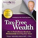 Rich Dad Advisors: Tax-Free Wealth: How to Build Massive Wealth by Permanently Lowering Your Taxes
