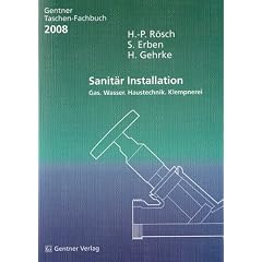 Gentner Taschen Fachbuch 2008. Sanit�r Installation. Gas, Wasser, Haustechnik, Klempnerei