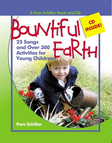 Bountiful Earth: 25 Songs and Over 300 Activities for Young Children (Pam Schiller Book and CD Series)