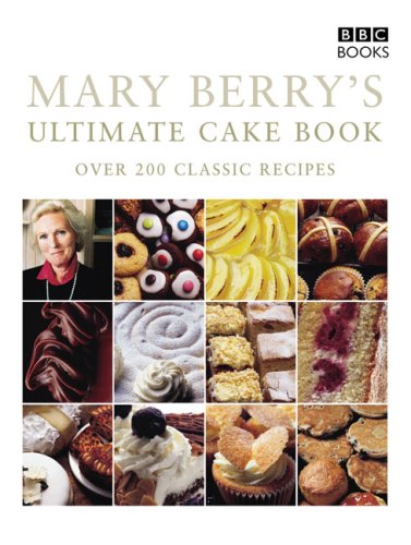 Mary Berry's Ultimate Cake Book: Over 200 Classic Recipes