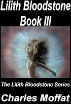 Click to Download Free Kindle Book -> The Lilith Bloodstone Series: Book III