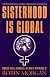 Sisterhood is Global: The International Women's Movement Anthology