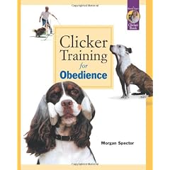 Clicker Training for Obedience: Shaping Top Performance--Positively