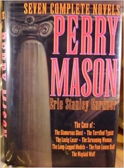 SEVEN COMPLETE NOVELS PERRY MASON IN THE CASE OF: Erle Stanley Gardner ...
