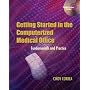 Getting Started in the Computerized Medical Office: Fundamentals and Practice