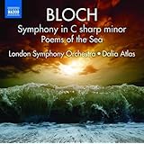 Bloch: Symphony in C sharp minor, 'Poems of the Sea'