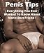 Penis Tips – Everything You Ever Wanted To Know About Man’s Best Friend !
