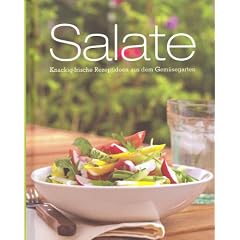 Salate: knackig-frische Rezeptideen aus dem Gem�segarten