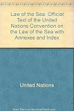 The Law of the sea : official text of the United Nations Convention on the Law of the Sea with annexes and index : final Act of the Third United Nations Conference on the Law of the Sea : introductory